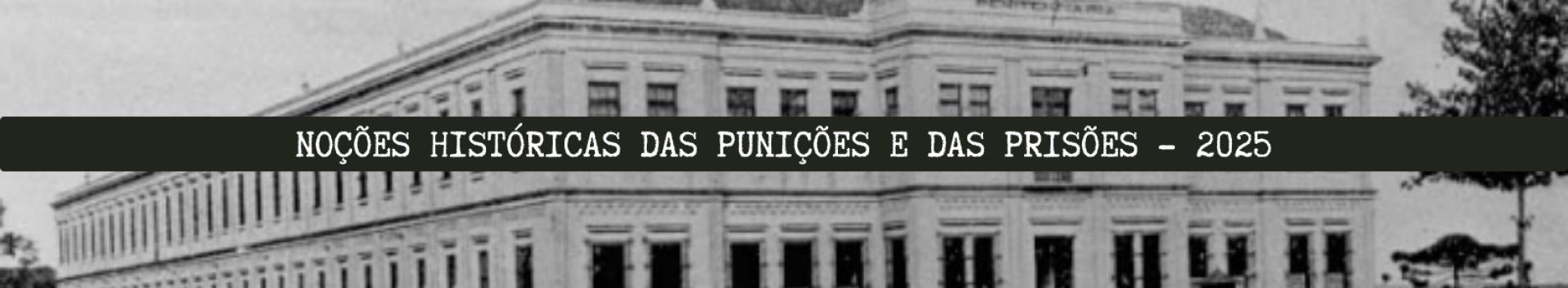 Noções Históricas das Punições e das Prisões - 2025
